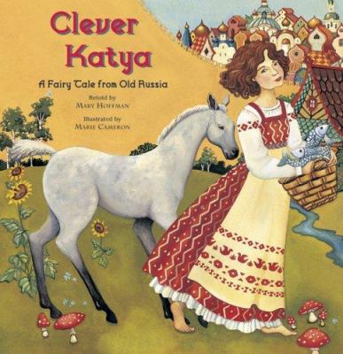 Clever Katya: A Fairy Tale From Old Russia 1905236050 Book Cover