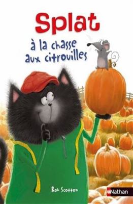 Splat à la chasse aux citrouilles [French] 2092589105 Book Cover