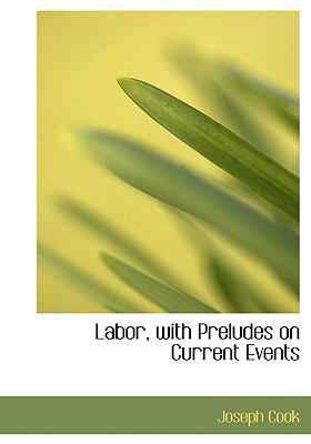 Labor, with Preludes on Current Events [Large Print] 0554680599 Book Cover