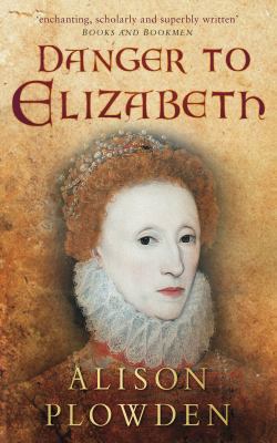 Danger to Elizabeth: The Catholics Under Elizab... 075092196X Book Cover