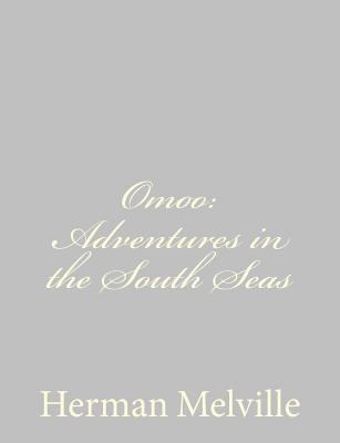 Omoo: Adventures in the South Seas 1484885546 Book Cover