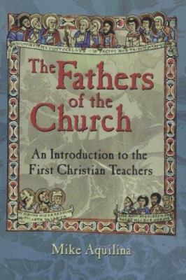 Fathers of the Church: An Introduction Fo the F... 0879736895 Book Cover