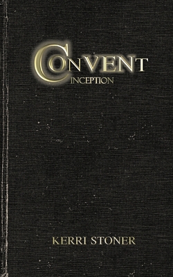 Convent: Inception B0F8NV6DT9 Book Cover
