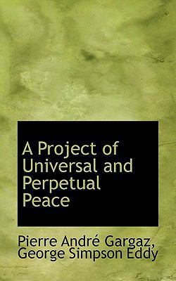 A Project of Universal and Perpetual Peace 111717042X Book Cover