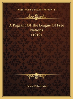A Pageant Of The League Of Free Nations (1919) 1169591485 Book Cover