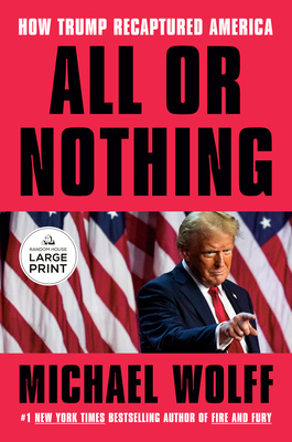 All or Nothing: How Trump Recaptured America [Large Print] B0DPPSZCVS Book Cover