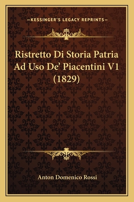 Ristretto Di Storia Patria Ad Uso De' Piacentin... [Italian] 1167670663 Book Cover