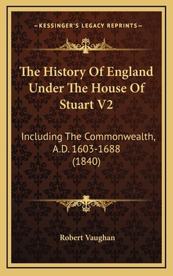 The History Of England Under The House Of Stuar... 1164430858 Book Cover