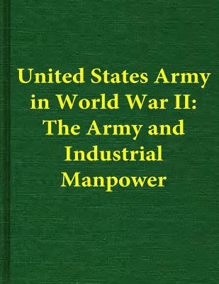 United States Army in World War II: The Army an... 1505513677 Book Cover