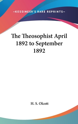 The Theosophist April 1892 to September 1892 1432621777 Book Cover