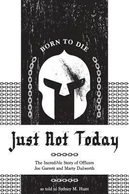 Just Not Today: The Incredible Story of Officer... 1721689303 Book Cover