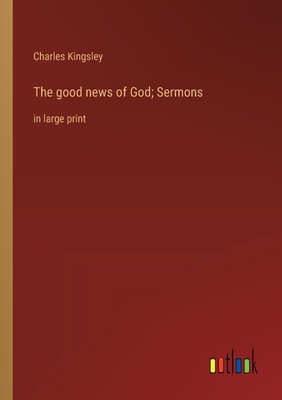 The good news of God; Sermons: in large print 3368361600 Book Cover