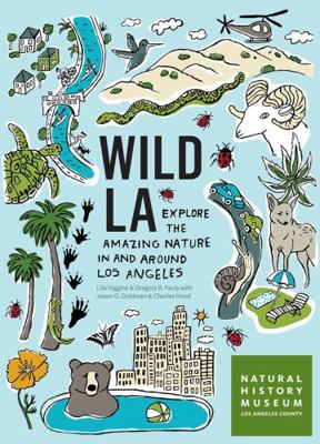 Wild La: Explore the Amazing Nature in and Arou... 1604697105 Book Cover