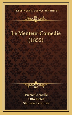 Le Menteur Comedie (1855) [French] 116778703X Book Cover