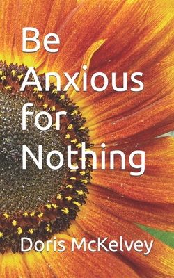 Be Anxious for Nothing B0CJ4B2YSF Book Cover