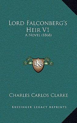 Lord Falconberg's Heir V1: A Novel (1868) 1165027410 Book Cover