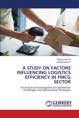 A Study on Factors Influencing Logistics Effici... 6209642772 Book Cover