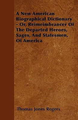A New American Biographical Dictionary - Or, Re... 1445552094 Book Cover