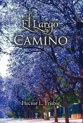 El Largo Camino [Spanish] 1463300808 Book Cover