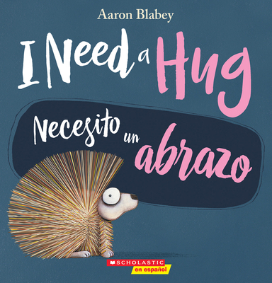 I Need a Hug / Necesito Un Abrazo (Scholastic B... [Spanish] 1338565958 Book Cover