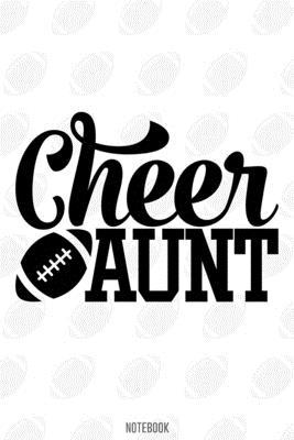 Cheer Aunt Notebook:, football journal gift, football Notebook Gift, Fantasy Organizer, Fantasy Football Gift: Lined Notebook / Journal Gift, 110 Pages, 6x9, Soft Cover, Matte Finish