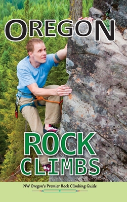 Oregon Rock Climbs: hard cover edition 0963566091 Book Cover