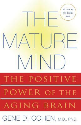 The Mature Mind: The Positive Power of the Agin... 0465012043 Book Cover