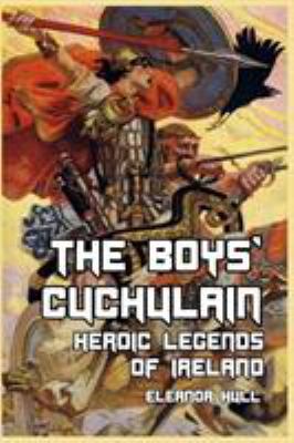 The Boys' Cuchulain: Heroic Legends of Ireland 1389644308 Book Cover