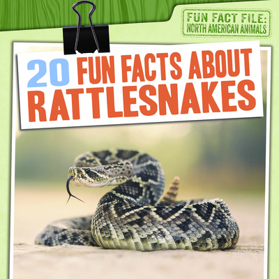 20 Fun Facts about Rattlesnakes 1538257548 Book Cover