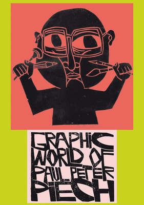 The Graphic World of Paul Peter Piech 1909829013 Book Cover