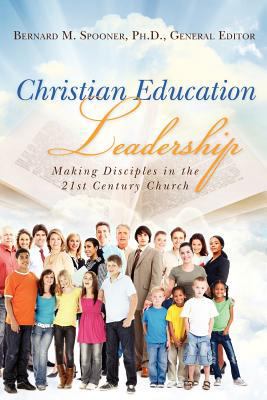 Christian Education Leadership: Making Disciple... 1475058802 Book Cover
