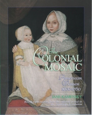 The Colonial Mosaic: American Women 1600-1760 0195124006 Book Cover