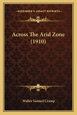 Across The Arid Zone (1910) 1166472108 Book Cover