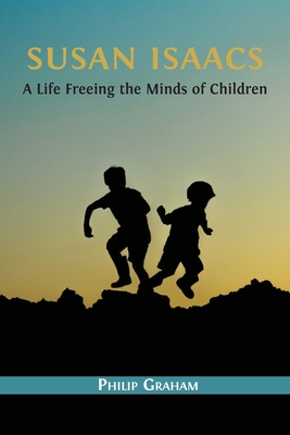 Susan Isaacs: A Life Freeing the Minds of Children 1800647158 Book Cover