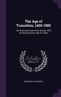 The Age of Transition, 1400-1580: The Dramatist... 1357027850 Book Cover