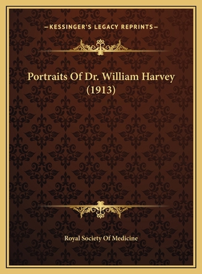 Portraits Of Dr. William Harvey (1913) 1169688713 Book Cover