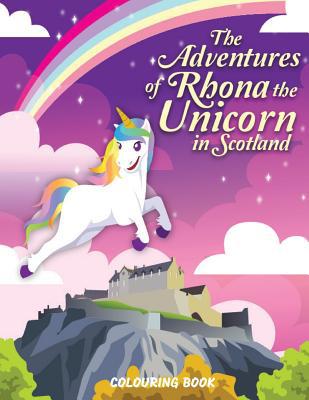 The Adventures of Rhona The Unicorn in Scotland... 1527240681 Book Cover