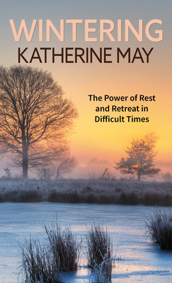 Wintering: The Power of Rest and Retreat in Dif... [Large Print] 1432887130 Book Cover