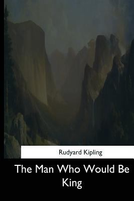 The Man Who Would Be King 1544710712 Book Cover