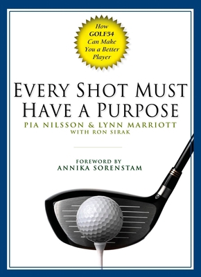 Every Shot Must Have a Purpose: How Golf54 Can ... 1592401570 Book Cover