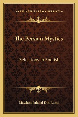 The Persian Mystics: Selections In English 1162753609 Book Cover