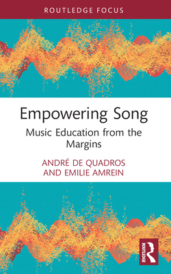 Empowering Song: Music Education from the Margins 0367630338 Book Cover