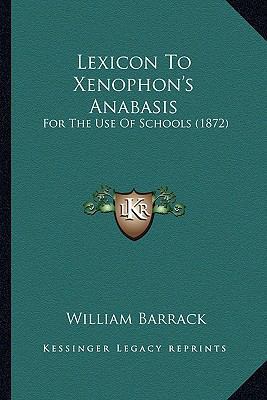 Lexicon To Xenophon's Anabasis: For The Use Of ... 1164162993 Book Cover