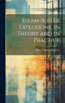 Steam-Boiler Explosions, in Theory and in Practice 1020063602 Book Cover