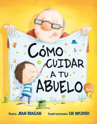 Como Cuidar A Tu Abuelo = How to Babysit a Grandpa [Spanish] 8416117896 Book Cover