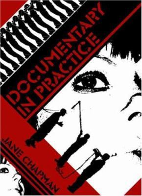 Documentary in Practice: Filmmakers and Product... 074563611X Book Cover