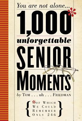 1,000 Unforgettable Senior Moments : Of Which W... B007YWFR64 Book Cover