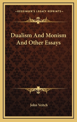 Dualism and Monism and Other Essays 1163361860 Book Cover