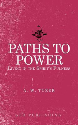 Paths to Power: Living in the Spirit's Fulness 1948648067 Book Cover