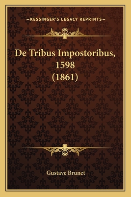 De Tribus Impostoribus, 1598 (1861) [French] 1167470222 Book Cover